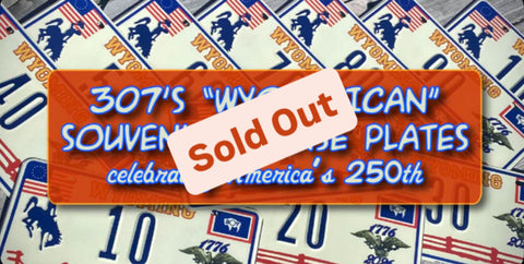 307's "Wyomerican" Limited Edition America's 250th Wyoming Souvenir License Plate (Sold Out… )